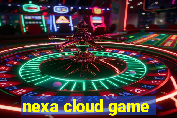 nexa cloud game